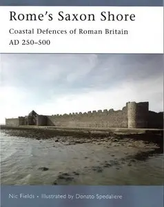Rome's Saxon Shore: Coastal Defences of Roman Britain AD 250-500