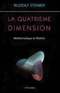 Rudolf Steiner, "La quatrième dimension : Mathémathique et réalité"