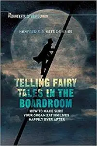 Telling Fairy Tales in the Boardroom: How to Make Sure Your Organization Lives Happily Ever After [Repost]