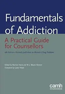 Fundamentals of Addiction: A Practical Guide for Counsellors