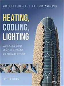 Heating, Cooling, Lighting: Sustainable Design Strategies Towards Net Zero Architecture, 5th Edition