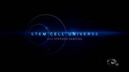 Science Channel - Stem Cell Universe with Stephen Hawking (2014)