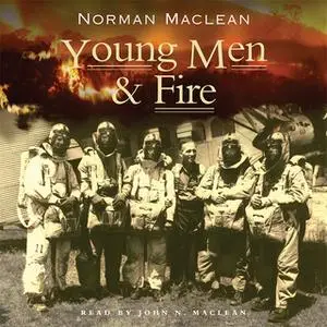 «Young Men & Fire» by Norman Maclean