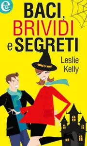 Leslie Kelly – Baci, brividi e segreti