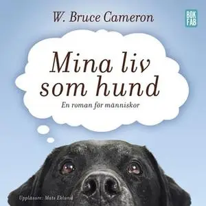 «Mina liv som hund» by W. Bruce Cameron