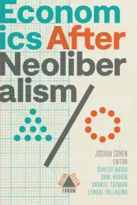 Economics After Neoliberalism (Boston Review / Forum 11)
