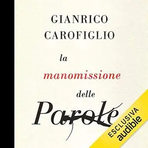 «La manomissione delle parole» by Gianrico Carofiglio