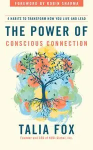 The Power of Conscious Connection: 4 Habits to Transform How You Live and Lead