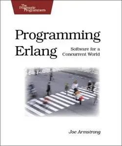 Programming Erlang: Software for a Concurrent World by Joe Armstrong [Repost]