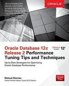 Oracle Database 12c Release 2 Performance Tuning Tips & Techniques (Oracle Press)