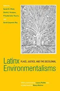 Latinx Environmentalisms: Place, Justice, and the Decolonial