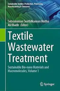 Textile Wastewater Treatment: Sustainable Bio-nano Materials and Macromolecules, Volume 1