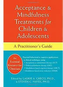 Acceptance and Mindfulness Treatments for Children and Adolescents: A Practitioner's Guide