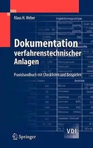 Dokumentation verfahrenstechnischer Anlagen: Praxishandbuch mit Checklisten und Beispielen