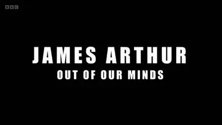 BBC - James Arthur: Out of Our Minds (2022)