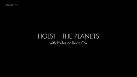BBC - Holst: The Planets with Professor Brian Cox (2019)