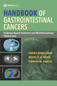 Handbook of Gastrointestinal Cancers : Evidence-Based Treatment and Multidisciplinary Patient Care