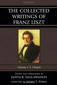 The Collected Writings of Franz Liszt: F. Chopin (Volume 1)