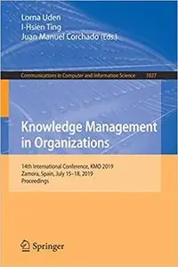Knowledge Management in Organizations: 14th International Conference, KMO 2019, Zamora, Spain, July 15–18, 2019, Proceed