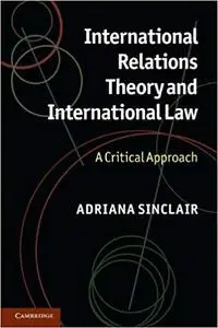 International Relations Theory and International Law A Critical Approach