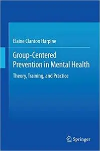 Group-Centered Prevention in Mental Health: Theory, Training, and Practice (Repost)