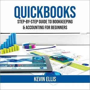 QuickBooks: Step-by-Step Guide to Bookkeeping & Accounting for Beginners [Audiobook]