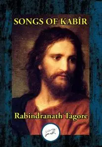 «Songs of Kabir» by Andrew Harvey, Rabindranath Tagore