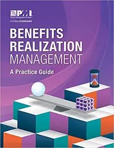 Benefits Realization Management: A Practice Guide