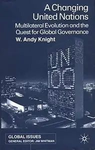 A Changing United Nations: Multilateral Evolution and the Quest for Global Governance (Global Issues (Thomson Learning).)