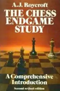 The Chess Endgame Study: A Comprehensive Introduction [Repost]