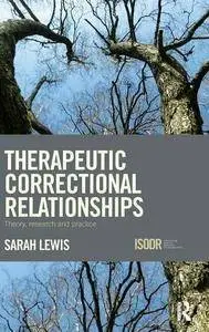 Therapeutic Correctional Relationships: Theory, research and practice