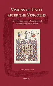 Visions of Unity after the Visigoths: Early Iberian Latin Chronicles and the Mediterranean World