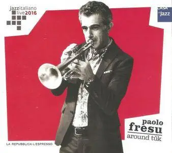 Paolo Fresu - Around Tuk (2016) {Casa Del Jazz}