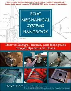 Dave Gerr - Boat Mechanical Systems Handbook: How to Design, Install, and Recognize Proper Systems in Boats [Repost]