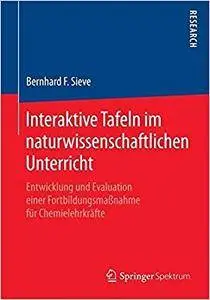 Interaktive Tafeln im naturwissenschaftlichen Unterricht: Entwicklung und Evaluation einer Fortbildungsmaßnahme für Chemielehrk