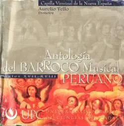 Antología del Barroco Musical Peruano: Capilla Virreinal de la Nueva España (REUPLOAD)