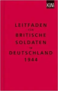 The Bodleian Library - Leitfaden für britische Soldaten in Deutschland 1944: Zweisprachige Ausgabe (Englisch/Deutsch)