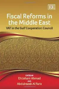 Fiscal Reforms in the Middle East: VAT in the Gulf Cooperation Council (Repost)