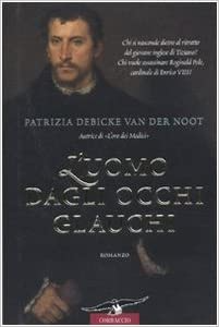 L'uomo dagli occhi glauchi - Patrizia Debicke Van der Noot