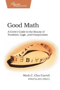 Good Math: A Geek's Guide to the Beauty of Numbers, Logic, and Computation (repost)
