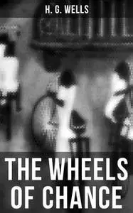 «The Wheels of Chance» by H.G. Wells