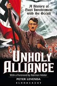 Unholy Alliance: A History of Nazi Involvement with the Occult Ed 2