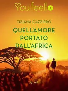 Tiziana Cazziero - Quell'amore portato dall'Africa