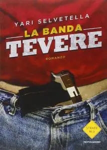Yari Selvetella - La banda Tevere