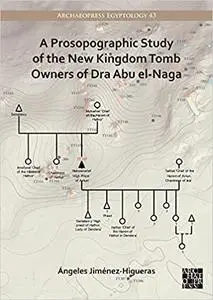 A Prosopographic Study of the New Kingdom Tomb Owners of Dra Abu El-Naga