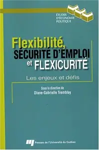 Flexibilité, sécurité d'emploi et flexicurité: Les enjeux et defies