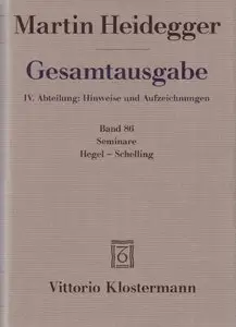 Martin Heidegger, "Gesamtausgabe. Seminare: Hegel - Schelling", Band 86