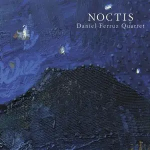 Daniel Ferruz Quartet - Noctis (2019) [Official Digital Download]