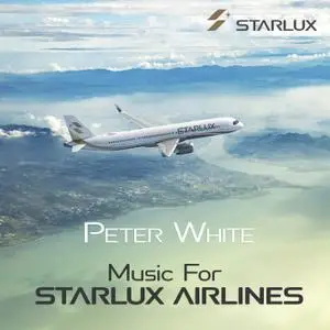 Peter White - Music for STARLUX Airlines (2019) [Official Digital Download]