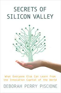 Secrets of Silicon Valley: What Everyone Else Can Learn from the Innovation Capital of the World (Repost)